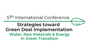 5th International Conference on Strategies toward Green Deal Implementation – Water, Raw Materials & Energy in Green Transition