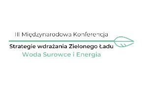 IV Międzynarodowa Konferencja nt. Strategii Wdrażania Zielonego Ładu – Woda, Surowce i Energia (ICGreenDeal2023)