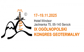 Nadchodzi IX Ogólnopolski Kongres Geotermalny. Do końca lipca zniżki i ostatni moment na zgłaszanie wystąpień!