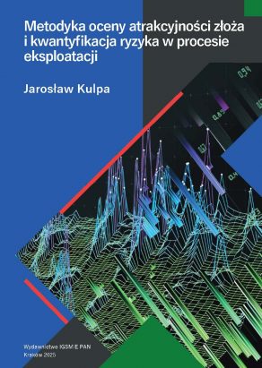 Metodyka oceny atrakcyjności złoża i kwantyfikacja ryzyka w procesie eksploatacji